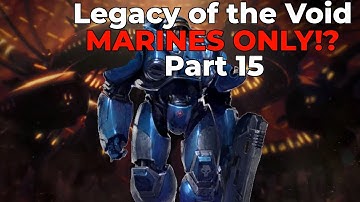 Legacy of the Void: Marines Only!? - Part 15 - GiantGrantGames Stream VoD