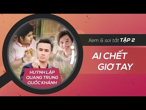 Video 360 ĐỘ SOI - FULL | Ai chết giơ tay - Ep 2 - Huỳnh... - youtube