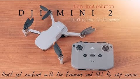 DJI MINI2 - which aircraft firmware and #djiflyapp version are most suitable for removing #15m limit