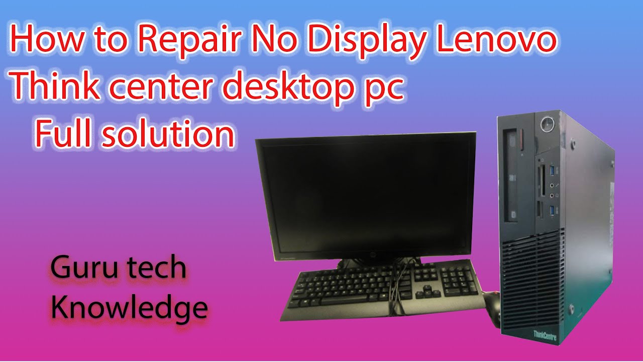 How to repair No Display Lenovo Think center desktop pc. Lenovo YouTube