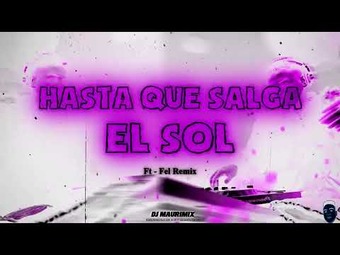 Hasta Que Salga El Sol (Perreo Funk) - @felremix Ft DJ MAURIMIX