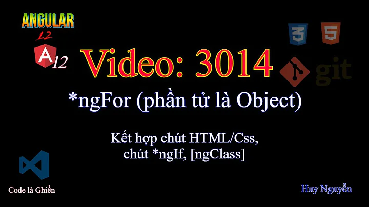 3014 - Angular 12 - *ngFor (phần tử là Object). Kết hợp chút HTML/Css, chút *ngIf, [ngClass]