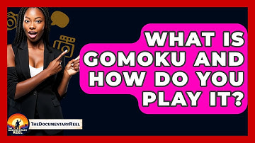 What Is Gomoku And How Do You Play It? - The Documentary Reel