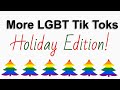 More LGBT Tik Toks- Holiday Edition! (Actually Funny)