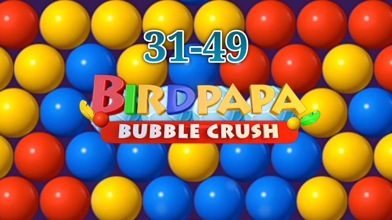 Birdpapa bubble crush,31-49