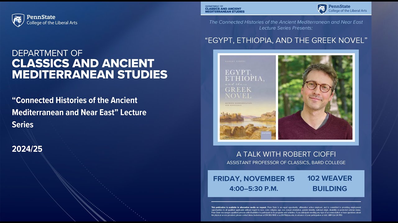 Rob Cioffi lecture at Penn State on "Egypt, Ethiopia, and the Greek Novel" (15 Nov 2024)