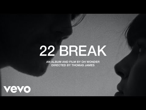 Oh Wonder - 22 Break (Film)