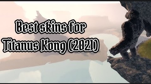 Best skins for Kong 2021 [Kaiju Universe]