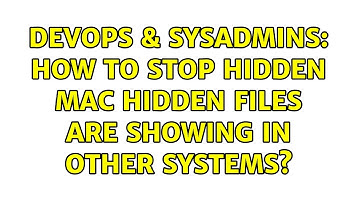 DevOps & SysAdmins: How to stop hidden mac hidden files are showing in other systems?