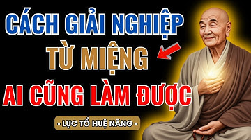 LỤC TỔ HUỆ NĂNG DẠY: CÁCH CHUYỂN NGHIỆP BẰNG MIỆNG - AI CŨNG CÓ THỂ LÀM ĐƯỢC MÀ KHÔNG BIẾT