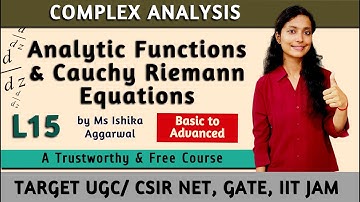 Analytic Functions & Cauchy Riemann Equations: L15 | UGC/CSIR NET, GATE, IIT JAM/ UPSC/ NBHM |