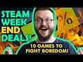 Steam WeekEND Deals! 10 Awesome Games to SLAY Boredom!