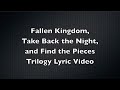 Fallen kingdom take back the night and find the pieces trilogy lyric