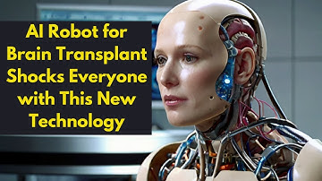 AI Robot for Brain Transplant Shocks Everyone with This New Technology