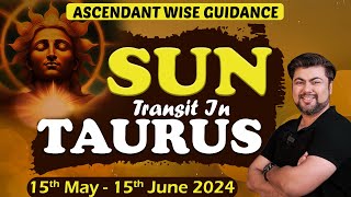 For All Ascendants | Sun transit in Taurus | 15th May - 15th June 2024 | Analysis by Punneit