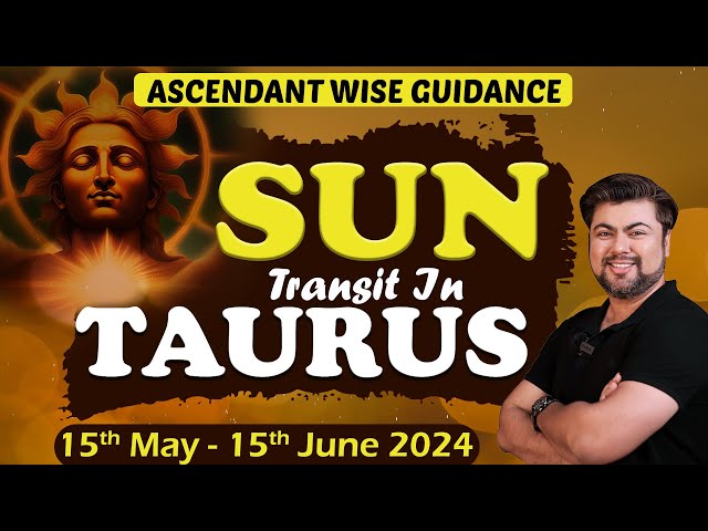 For All Ascendants | Sun transit in Taurus | 15th May - 15th June 2024 | Analysis by Punneit class=