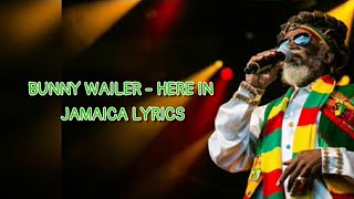 Bunny Wailer - Here in Jamaica Lyrics