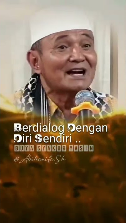 BUYA SYAKUR YASIN : berdamai dengan diri sendiri