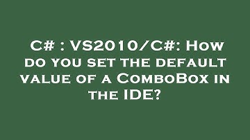 C# : VS2010/C#: How do you set the default value of a ComboBox in the IDE?