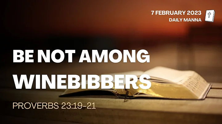 Proverbs 23:19-21 | Be Not Among Winebibbers | Daily Manna