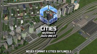 Das MV ist fertig✨ Ein weiterer Teil in Cities Skylines 2 entsteht✅ | ZAZU UNCUT