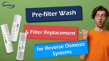 How to Perform Prefilter Wash & Filter Replacement for iSpring Reverse Osmosis Systems | Easy DIY