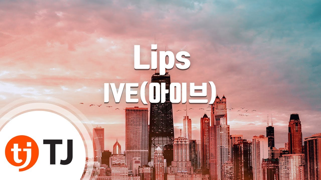 [TJ노래방] Lips - IVE(아이브) / TJ Karaoke