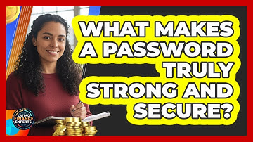 What Makes A Password Truly Strong And Secure?