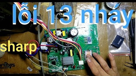 sửa bo máy lạnh sharp lỗi 13 nháy .Sharp air conditioner error 13 flashes