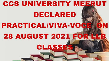 CCS UNIVERSITY MEERUT DECLARED PRACTICAL/VIVA-VOCE  ON 28 AUGUST 2021 FOR LLB CLASSES