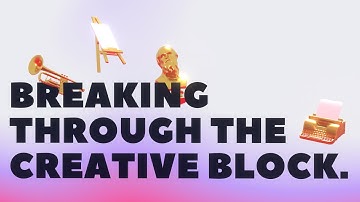 Breaking Through the Creative Block