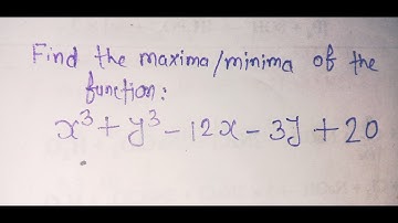 Maxima Minima Question how to solve X3+Y3-12X-3Y+20 LNMU Bsc. Part2