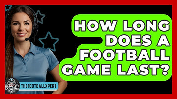 How Long Does a Football Game Last? - The Football Xpert