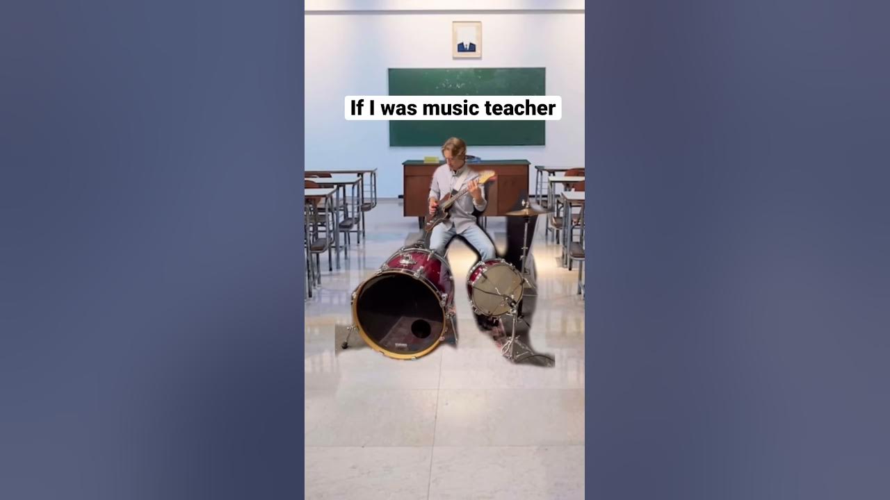 If I was a music teacher