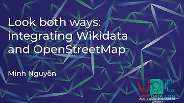 Look both ways: integrating Wikidata and OpenStreetMap (WikidataCon 2021 recording)