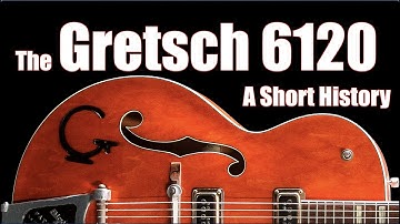 The Gretsch 6120: A Short History, featuring Jason Laughlin