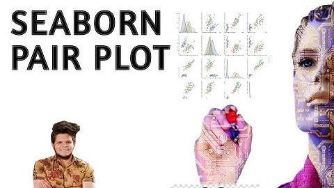 Seaborn Pair Plot in Hindi | Python Seaborn | Machine Learning Tutorial