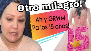 OTRO MILAGRO EN LOS 15 AÑOS!! / GRWM