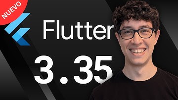 Flutter 3.35, te cuento lo nuevo