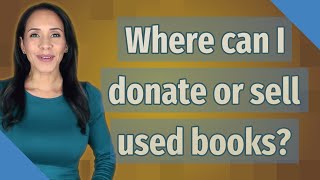 Where can I donate or sell used books?