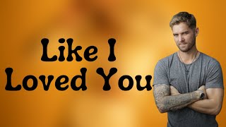 Brett Young - Like I Loved You (Lyrics)