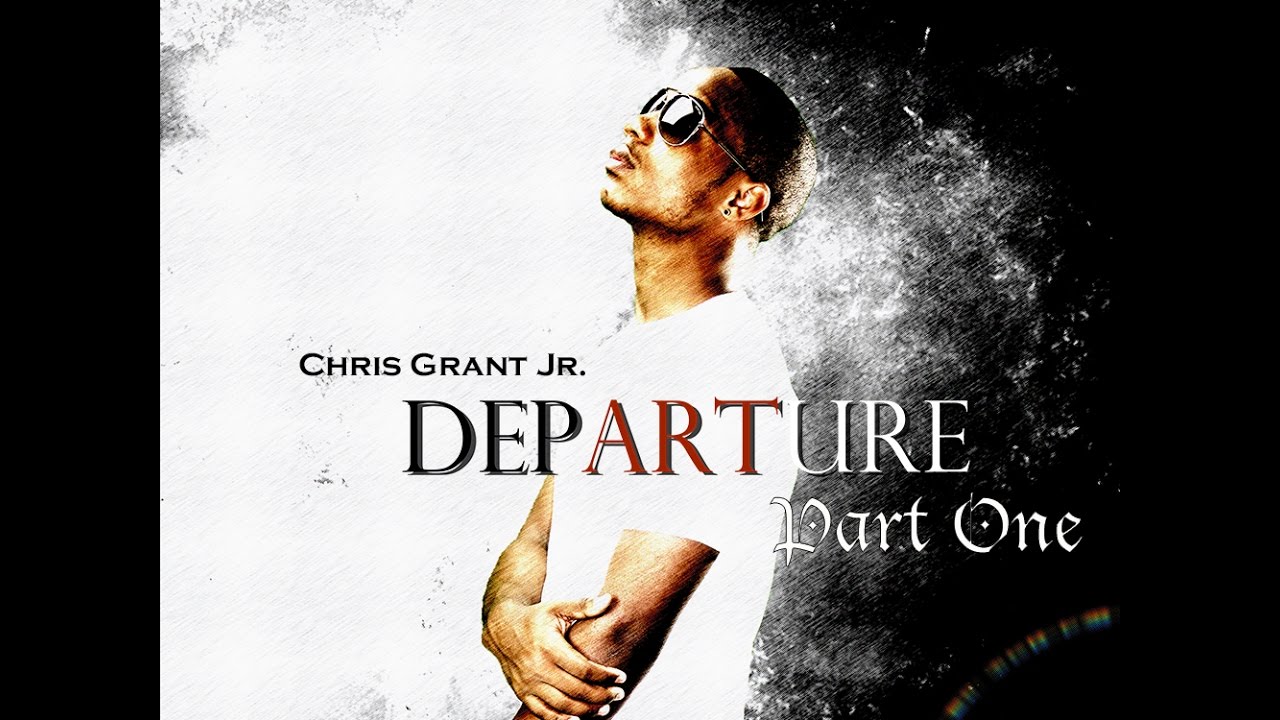 Chris Grant Jr Departure Part One - (Music Teaser)