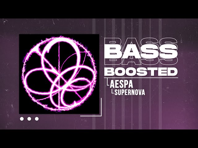 aespa (에스파) - Supernova [BASS BOOSTED] class=