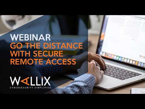WALLIX GO THE DISTANCE WITH SECURE REMOTE ACCESS