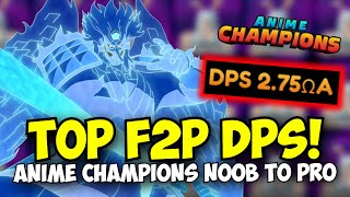 Becoming The Best F2P Damage Player! 2.75A DPS! | Anime Champions Noob To Pro Day 127