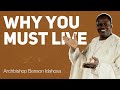 Why you must live  archbishop benson idahosa