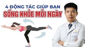 4 Động Tác Đơn Giản Giúp Bạn Sống Khỏe Mỗi Ngày | Dr Ngọc