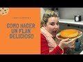 Como Hacer UN FLAN DELICIOSO / Rápido y Fácil