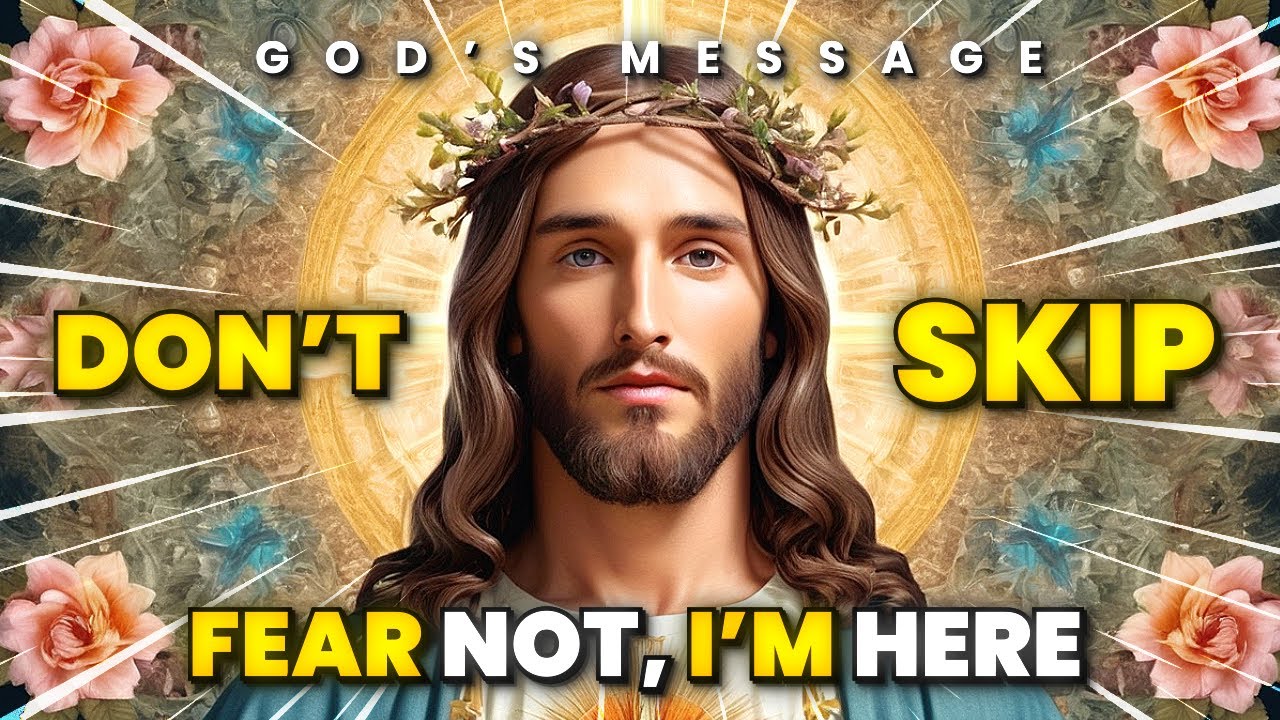 Today's Message From God: "Fear Not, I'm Here" | God Message For Me Today | God's Message Now