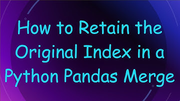 How to Retain the Original Index in a Python Pandas Merge
